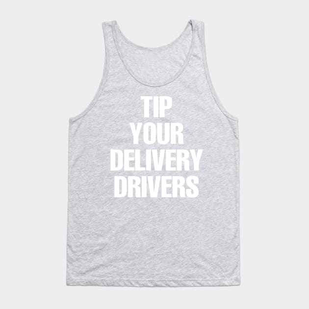 Tip Your Delivery Drivers Tank Top by AdamFrancisco 